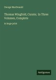 Thomas Wingfold, Curate; In Three Volumes, Complete Thomas Wingfold, Curate; In Three Volumes, Complete