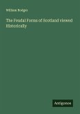 The Feudal Forms of Scotland viewed Historically