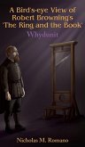 A Bird's-eye View of Robert Browning's 'The Ring and the Book' A Bird's-eye View of Robert Browning's 'The Ring and the Book'