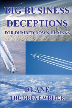 Cover BIG BUSINESS DECEPTIONS FOR DUMBED DOWN HUMANS