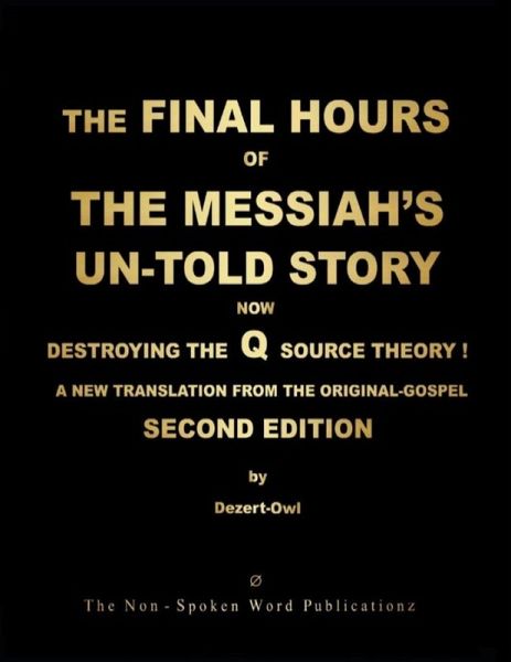 THE FINAL HOURS OF THE MESSIAH'S UN-TOLD STORY
