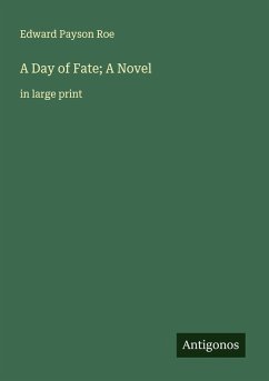 A Day of Fate; A Novel - Roe, Edward Payson