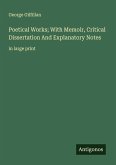 Poetical Works; With Memoir, Critical Dissertation And Explanatory Notes