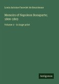 Memoirs of Napoleon Bonaparte; 1800-1803 Memoirs of Napoleon Bonaparte; 1800-1803