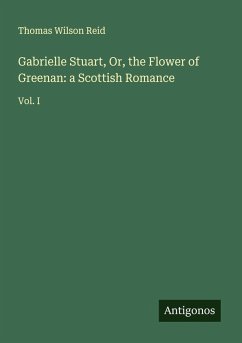 Cover Gabrielle Stuart, Or, the Flower of Greenan: a Scottish Romance