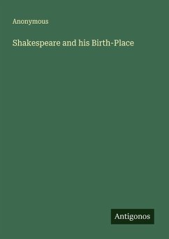 Shakespeare and his Birth-Place - Anonymous
