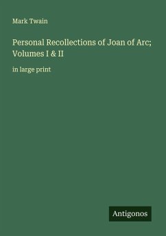 Cover Personal Recollections of Joan of Arc; Volumes I & II