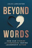 Beyond Words: How Our Stories and Strategies Inspire Leadership Action