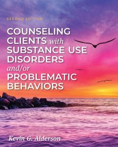 Counseling Clients with Substance Use Disorders and/or Problematic Behaviors - Alderson, Kevin G.