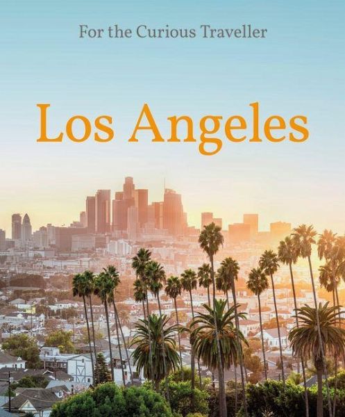 Los Angeles: For the Curious Traveler