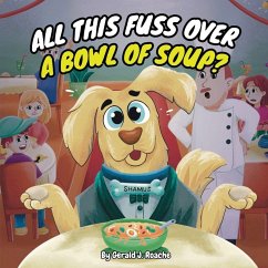 All This Fuss Over A Bowl Of Soup? - J Roache, Gerald All This Fuss Over A Bowl Of Soup? - J Roache, Gerald