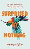Surprised by Nothing