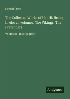 The Collected Works of Henrik Ibsen; In eleven volumes, The Vikings, The Pretenders - Ibsen, Henrik