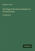 The Kings of the East; A Romance of the Near Future The Kings of the East; A Romance of the Near Future
