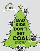 Bad Kids Don't Get Coal.