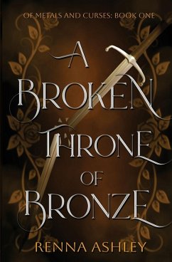A Broken Throne of Bronze - Ashley, Renna