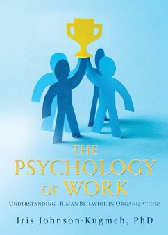 The Psychology of Work - Johnson-Kugmeh, Iris The Psychology of Work - Johnson-Kugmeh, Iris