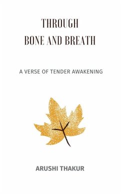Through Bone and Breath - Thakur, Arushi Through Bone and Breath - Thakur, Arushi