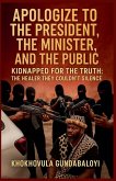 Apologize to the President, the Minister, and the Public; Kidnapped for the Truth - The Healer They Couldn't Silence