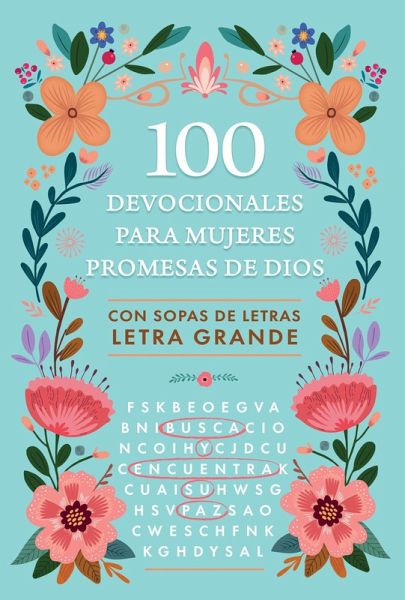 100 Devocionales Para Mujeres. Promesas de Dios Con Sopa de Letras / One Hundred Devotionals for Women. God's Promises with Word Search 100 Devocionales Para Mujeres. Promesas de Dios Con Sopa de Letras / One Hundred Devotionals for Women. God's Promises with Word Search