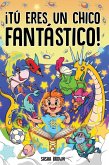 Tú eres un chico fantástico Tú eres un chico fantástico