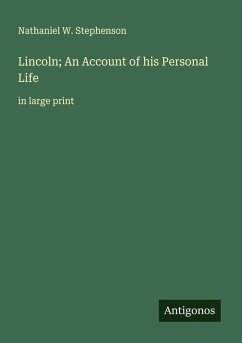Lincoln; An Account of his Personal Life - Stephenson, Nathaniel W.