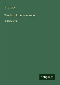 The Monk: A Romance - Lewis, M. G.