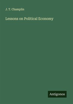 Lessons on Political Economy - Champlin, J. T.