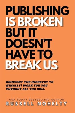 Publishing is Broken, but it Doesn't Have to Break Us - Nohelty, Russell