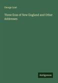Three Eras of New England and Other Addresses