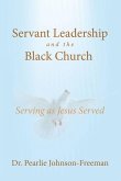 Servant Leadership and the Black Church Serving as Jesus Served