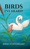 Birds I've Heard! Birds I've Heard!