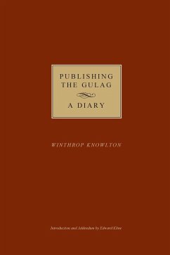 Publishing the Gulag - A Diary - Knowlton, Winthrop