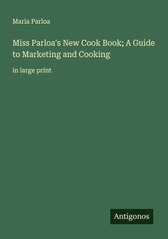 Cover Miss Parloa's New Cook Book; A Guide to Marketing and Cooking
