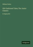 Old-Fashioned Tales; The Junior Classics Old-Fashioned Tales; The Junior Classics