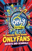 The Shocking Truth Behind OnlyFans' Scandals and Secrets The Shocking Truth Behind OnlyFans' Scandals and Secrets