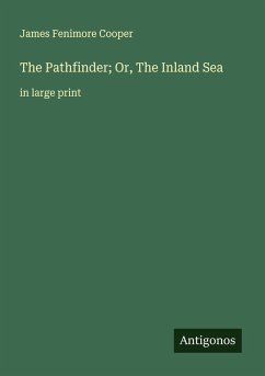 The Pathfinder; Or, The Inland Sea - Cooper, James Fenimore