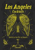 Los Angeles Cocktails: Spirits in the City of Angels