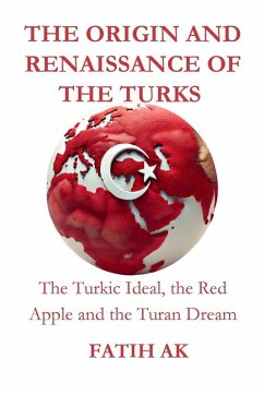 The Origin and Renaissance of the Turks - Ak, Fatih