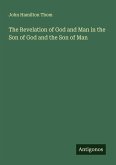 The Revelation of God and Man in the Son of God and the Son of Man The Revelation of God and Man in the Son of God and the Son of Man