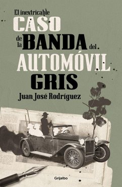 El Inextricable Caso de la Banda del Automóvil Gris / The Inscrutable Case of the Gray Automobile Gang - Rodríguez, Juan José