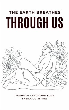 The Earth Breathes Through Us - Gutierrez, Sheila