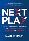 Next Play: How to Focus on What Matters Most and Improve Performance, Productivity, and Fulfillment