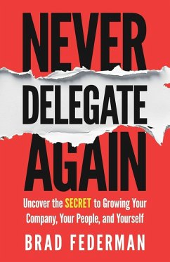 Never Delegate Again - Federman, Brad Never Delegate Again - Federman, Brad