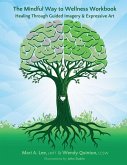 The Mindful Way to Wellness Workbook The Mindful Way to Wellness Workbook