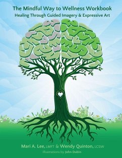 The Mindful Way to Wellness Workbook - Lee, Mari A; Quinton, Wendy The Mindful Way to Wellness Workbook - Lee, Mari A; Quinton, Wendy