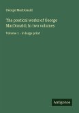 The poetical works of George MacDonald; In two volumes The poetical works of George MacDonald; In two volumes