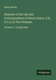 Memoirs of the Life and Correspondence of Henry Reeve, C.B., D.C.L; In Two Volumes