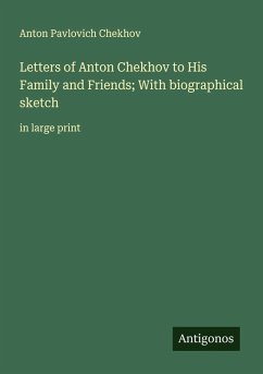 Cover Letters of Anton Chekhov to His Family and Friends; With biographical sketch