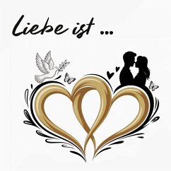 Liebe ist ... Originelles Gästebuch zur Hochzeit, Verlobung oder dem Jubiläum der Ehe oder Lebenspartnerschaft mit stilvollen Bildmotiven zur Inspiration zu den Aspekten von Liebe für kleine und große Feiern Liebe ist ... Originelles Gästebuch zur Hochzeit, Verlobung oder dem Jubiläum der Ehe oder Lebenspartnerschaft mit stilvollen Bildmotiven zur Inspiration zu den Aspekten von Liebe für kleine und große Feiern